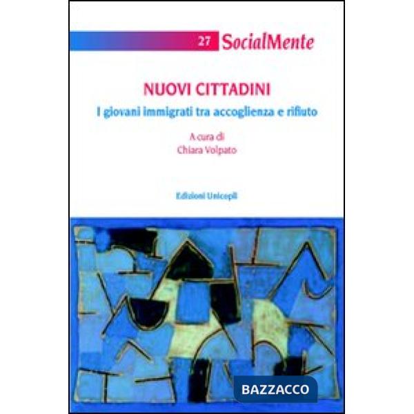Nuovi cittadini. I giovani immigrati tra accoglienza e rifiuto