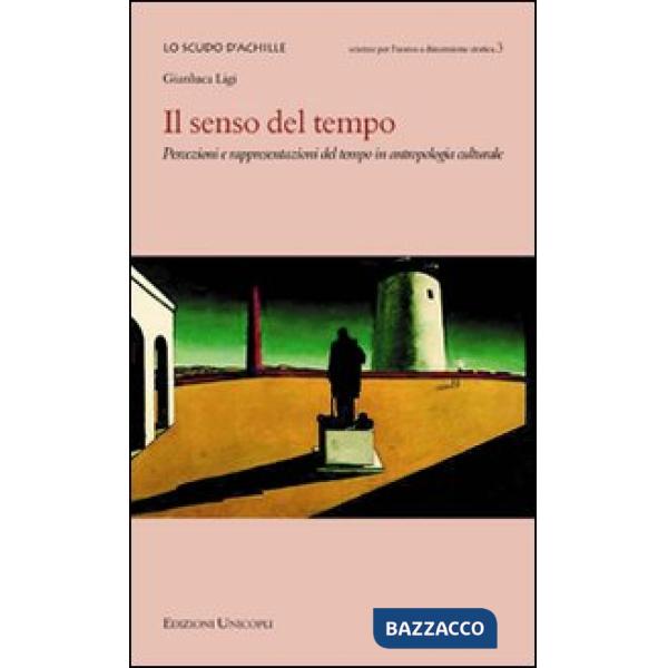Senso del tempo. Percezioni e rappresentazioni del tempo in antropologia culturale (Il)
