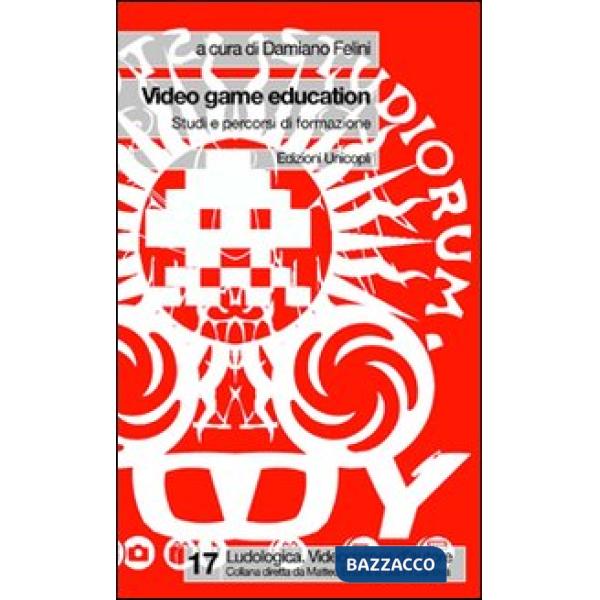 Video game education. Studi e percorsi di formazione