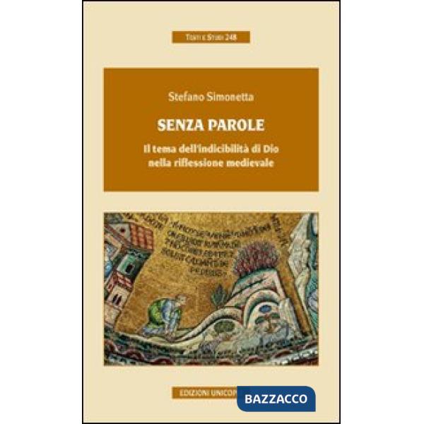 Senza parole. Il tema dell'indicibilità di Dio nella riflessione medievale