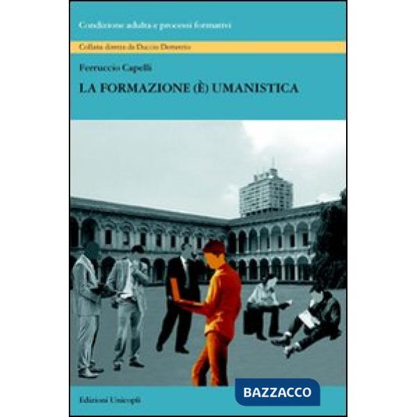 Formazione (è) umanistica (La)