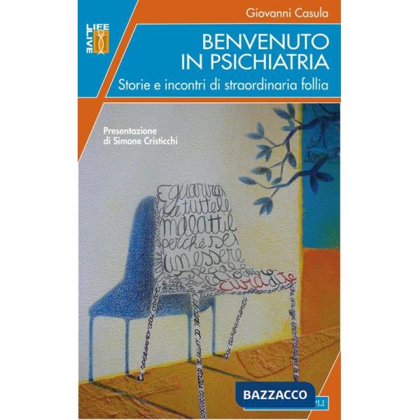 Benvenuto in psichiatria. Storie e incontri di straordinaria follia