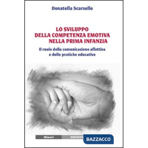 Sviluppo della competenza emotiva nella prima infanzia. Il ruolo della comunicazione affettiva e delle pratiche educative (Lo)