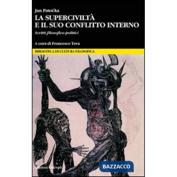 Superciviltà e il suo conflitto interno. Saggi filosofico-politici (La)