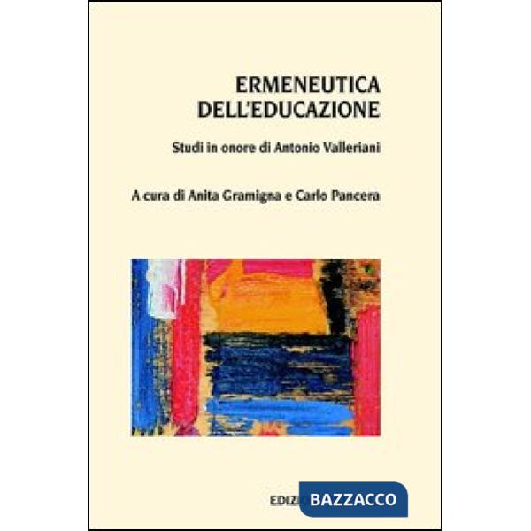 Ermeneutica dell'educazione. Studi in onore di Antonio Valleriani