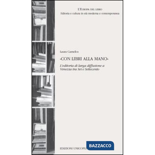 «Con libri alla mano». L'editoria di larga diffusione a Venezia tra Sei e Settecento