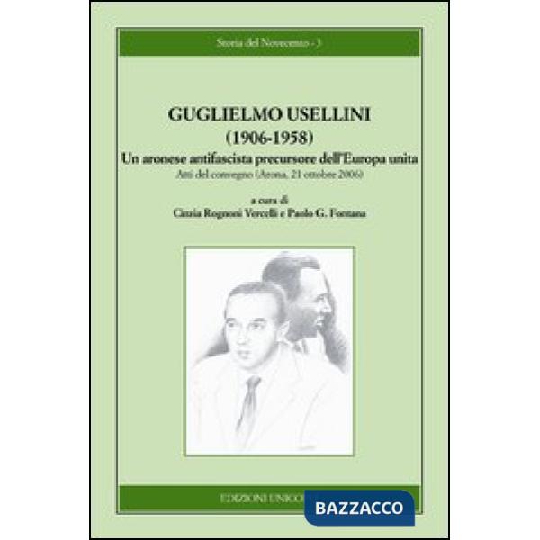Guglielmo Usellini (1906-1958). Un aronese antifascista precursore dell'Europa unita