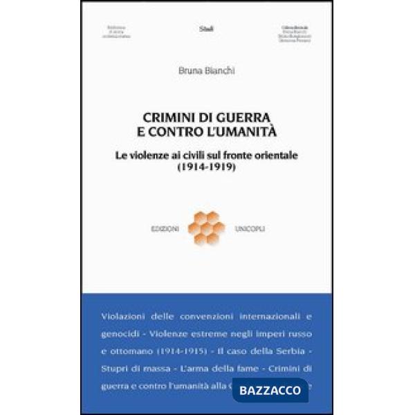 Crimini di guerra e contro l'umanità. Le violenze ai civili sul fronte orientale (1914-1919)