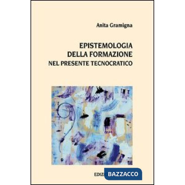 Epistemologia della formazione nel presente tecnocratico