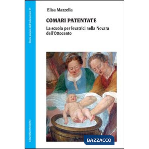 Comari patentate. La scuola per levatrici nella Novara dell'Ottocento