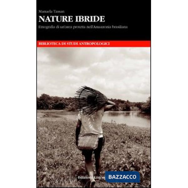 Nature ibride. Etnografia di un'area protetta nell'Amazzonia brasiliana