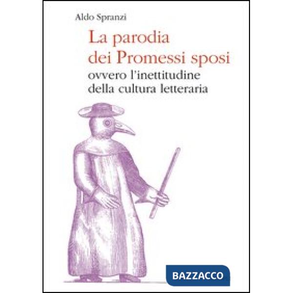 Parodia dei «Promessi sposi». Ovvero l'inettitudine della cultura letteraria (La)