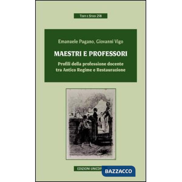 Maestri e professori. Profili della professione docente tra Antico regime e Restaurazione