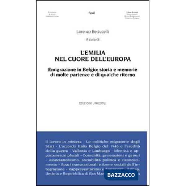 Emilia nel cuore dell'Europa. Emigrazione in Belgio. Storia e memorie di molte partenze e di qualche ritorno (L')