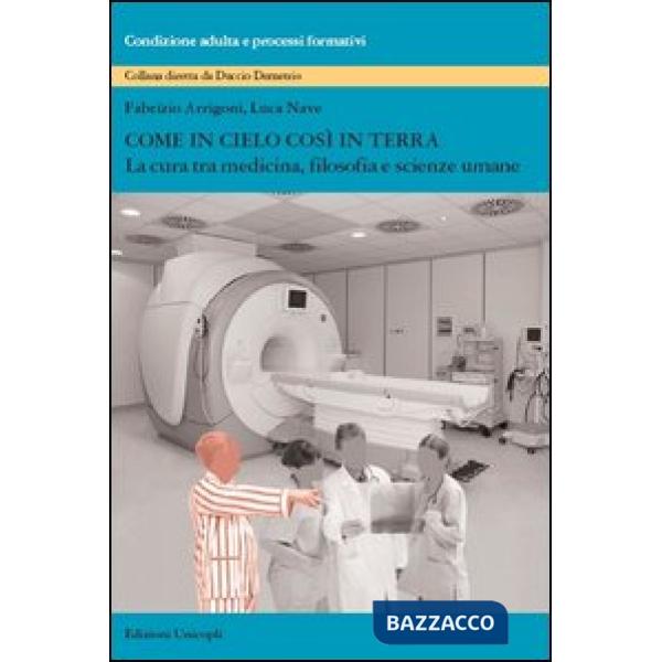 Come in cielo così in terra. La cura tra medicina, filosofia e scienze umane