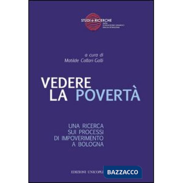 Vedere la povertà. Una ricerca sui processi di impoverimento a Bologna