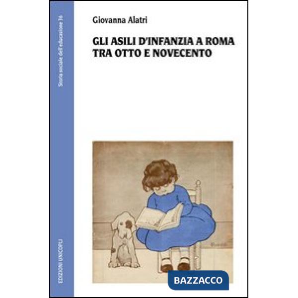 Asili d'infanzia a Roma tra Otto e Novecento (Gli)