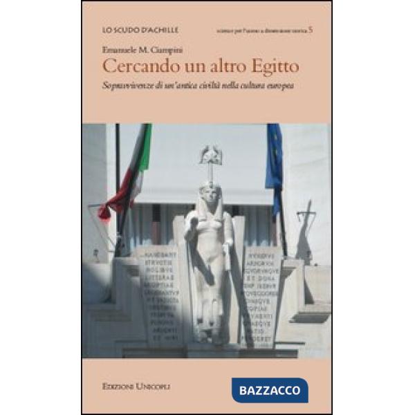 Cercando un altro Egitto. Sopravvivenze di un'antica civiltà nella cultura europea