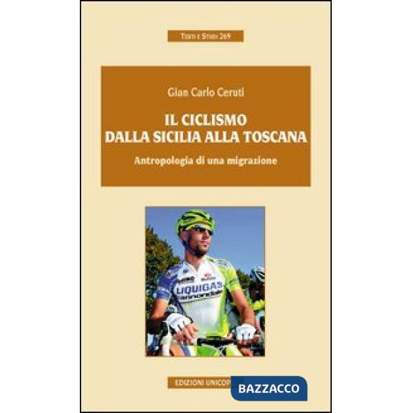 Ciclismo dalla Sicilia alla Toscana. Antropologia di una migrazione (Il)