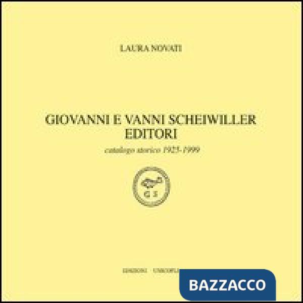 Giovanni e Vanni Scheiwiller editori. Catalogo storico 1925-1999