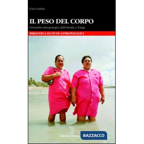 Peso del corpo. Un'analisi antropologica dell'obesità a Tonga (Il)