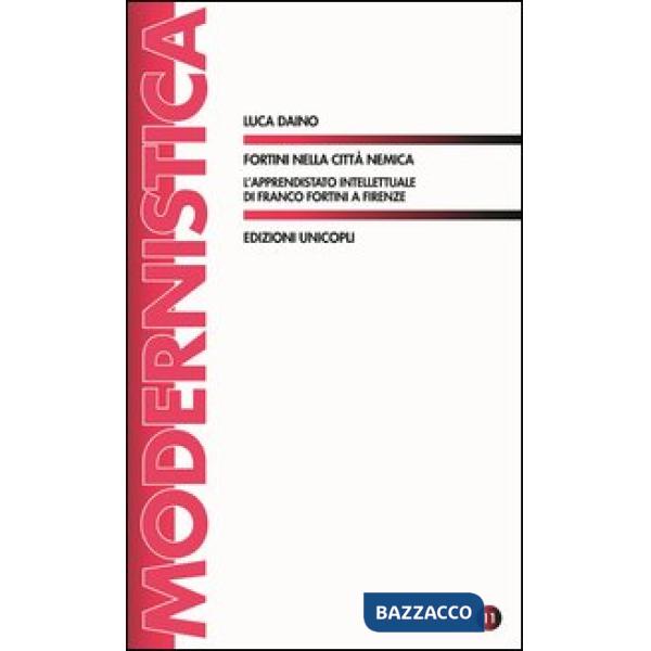 Fortini nella città nemica. L'apprendistato intellettuale di Franco Fortini a Firenze