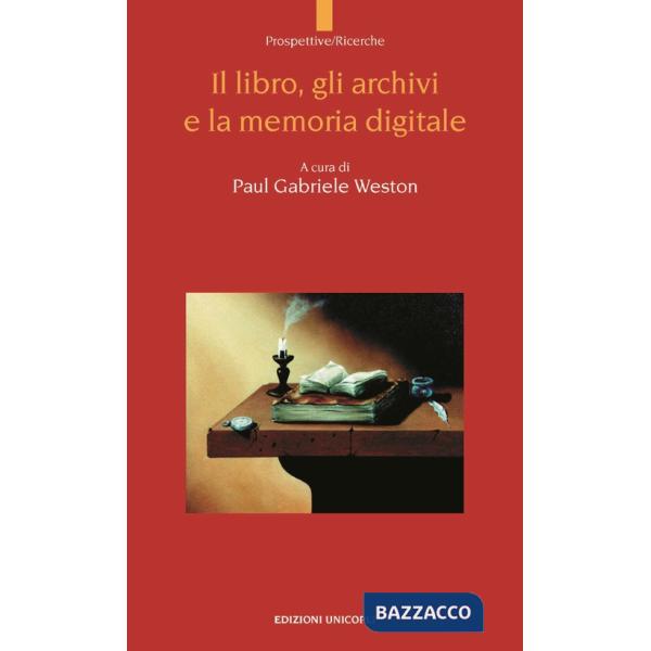 Libro, gli archivi e la memoria digitale (Il)