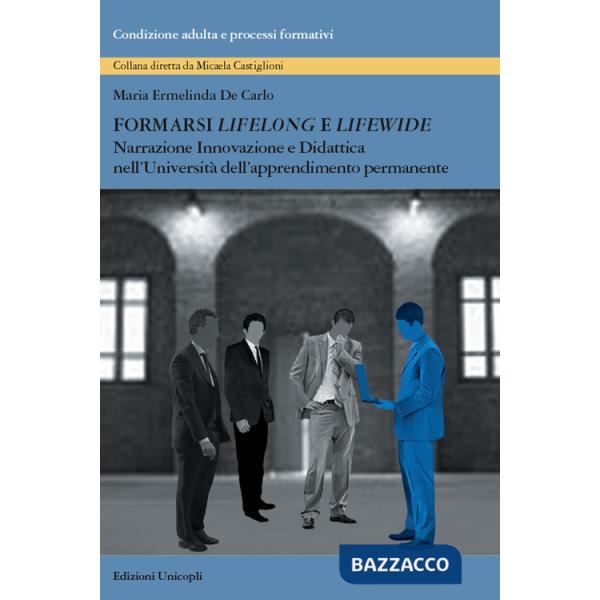 Formarsi «lifelong» e «lifewide». Narrazione, innovazione e didattica nell'Università dell'Apprendimento Permanente