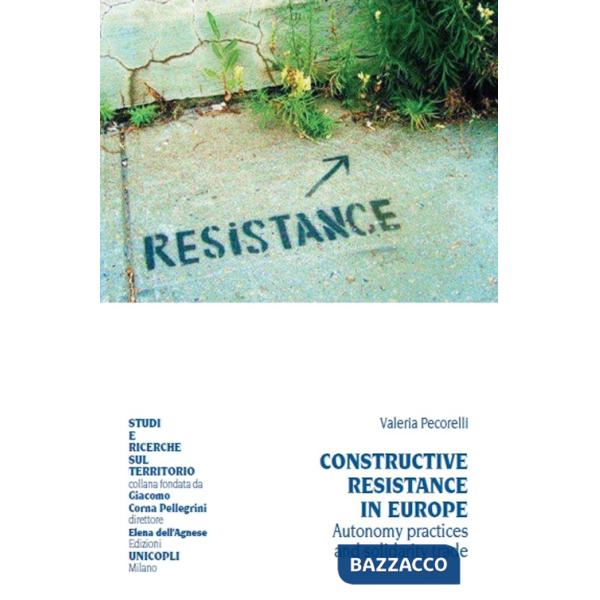 Constructive resistance in Europe. Autonomy practices and solidarity trade. Ediz. italiana e inglese