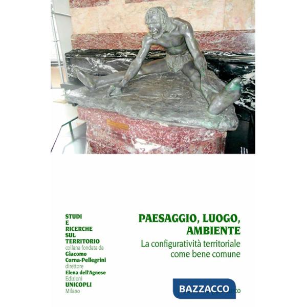 Paesaggio, luogo, ambiente. La configuratività territoriale come bene comune