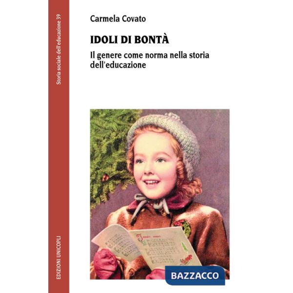 Idoli di bontà. Il genere come norma nella storia dell'educazione