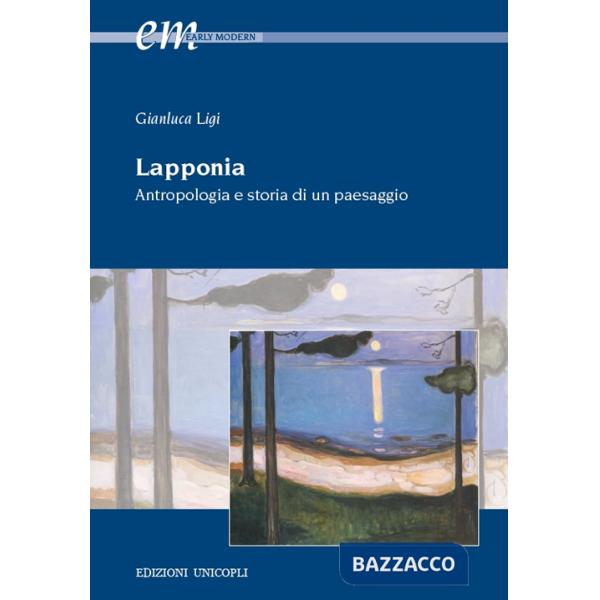 Lapponia. Antropologia e storia di un paesaggio