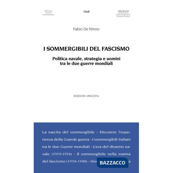 Sommergibili del fascismo. Politica navale, strategia e uomini tra le due guerre mondiali (I)