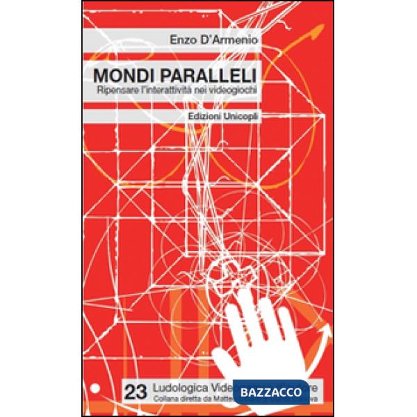 Mondi paralleli. Ripensare l'interattività nei videogiochi