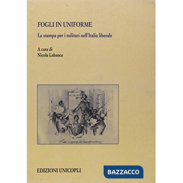 Fogli in uniforme. La stampa per i militari nell'Italia liberale