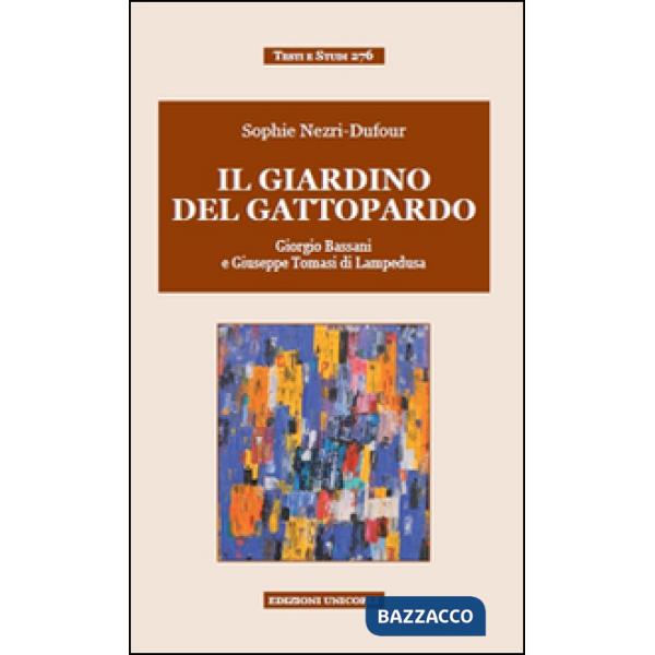 Giardino del Gattopardo. Giorgio Bassani a Giuseppe Tomasi di Lampedusa (Il)