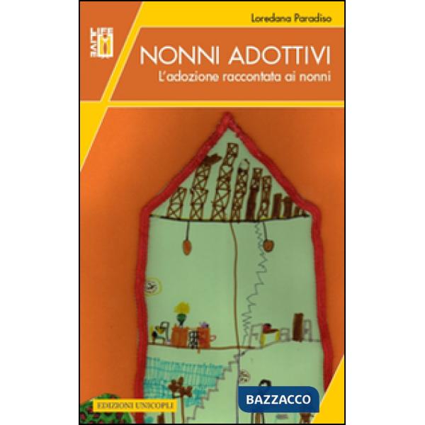Nonni adottivi. L'adozione raccontata ai nonni