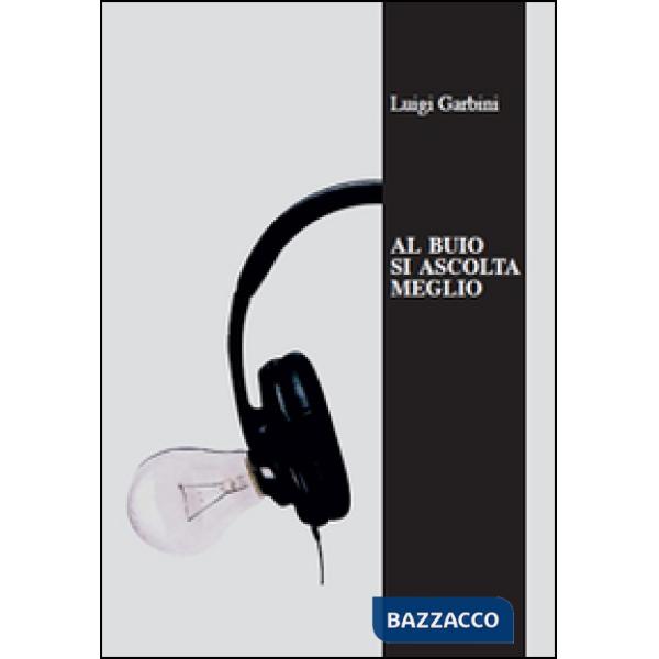Al buio si ascolta meglio. La musica nelle orecchie degli scrittori