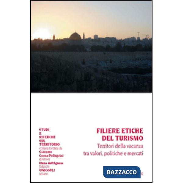 Filiere etiche del turismo. Territori della vacanza tra valori, politiche e mercati