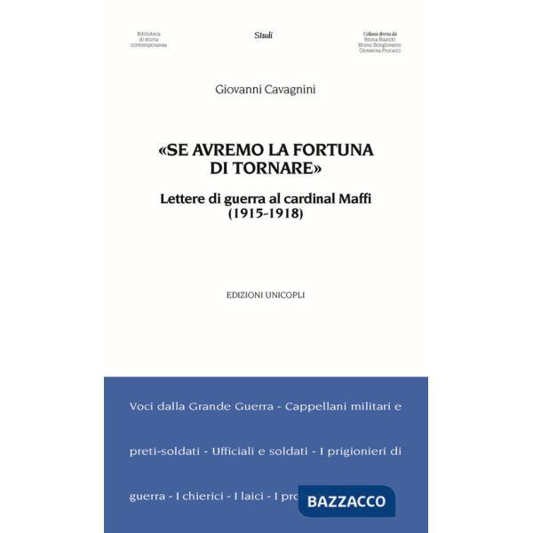 «Se avremo la fortuna di tornare». Lettere di guerra al cardinal Maffi (1915-1918)