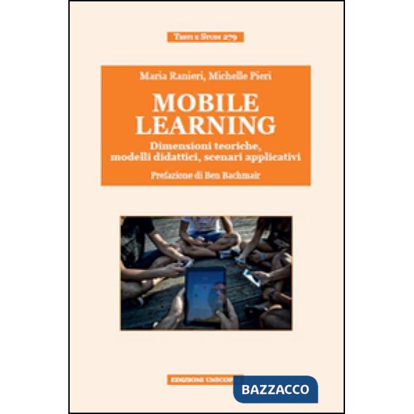 Mobile learning. Dimensioni teoriche, modelli didattici, scenari applicativi