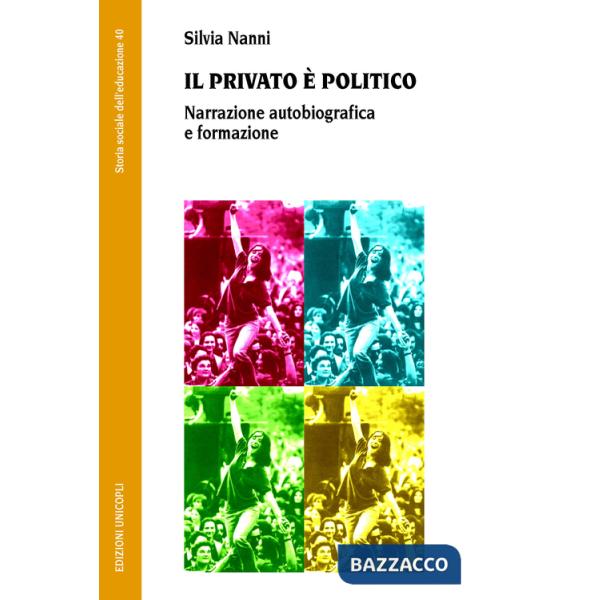 Privato è politico. Narrazione autobiografica e formazione (Il)