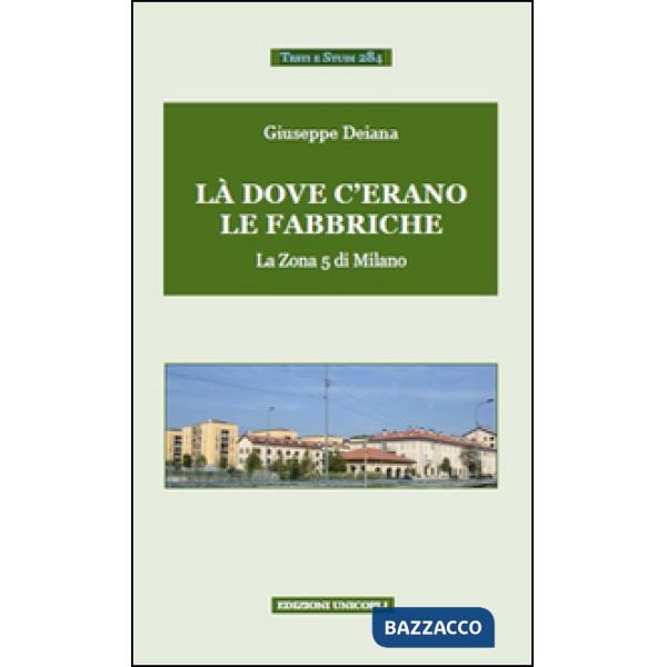 Là dove c'erano le fabbriche. La zona 5 di Milano