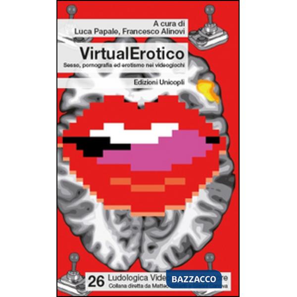VirtualErotico. Sesso, pornografia ed erotismo nei videogiochi