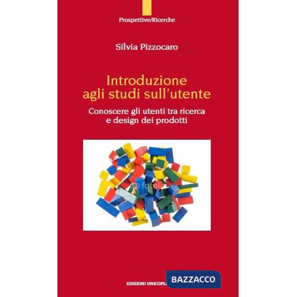 Introduzione agli studi sull'utente. Conoscere gli utenti tra ricerca e design dei prodotto