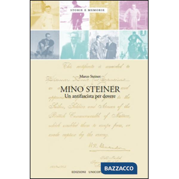 Mino Steiner. Il dovere dell'antifascismo