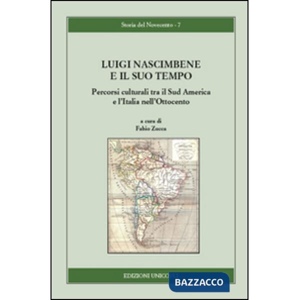 Luigi Nascimbene e il suo tempo. Percorsi culturali tra il Sud America e l'Italia nell'Ottocento