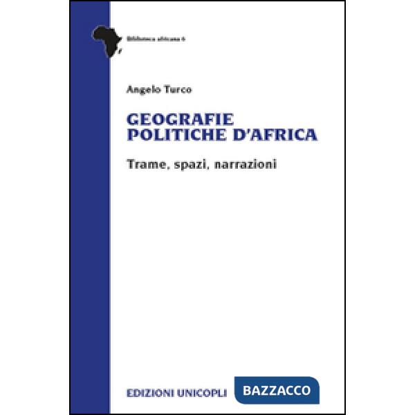 Geografie politiche d'Africa. Trame, spazi, narrazioni