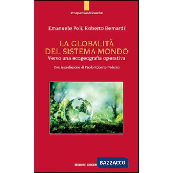 Globalità del sistema mondo. Verso una ecogeografia operativa (La)