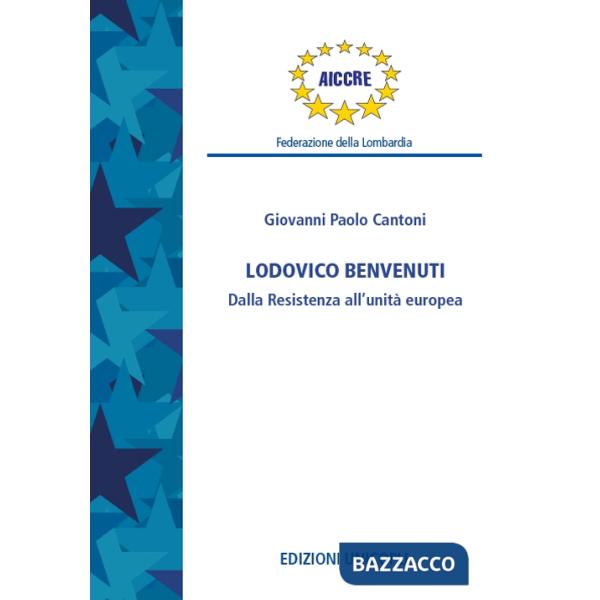 Ludovico Benvenuti. Dalla Resistenza all'unità europea